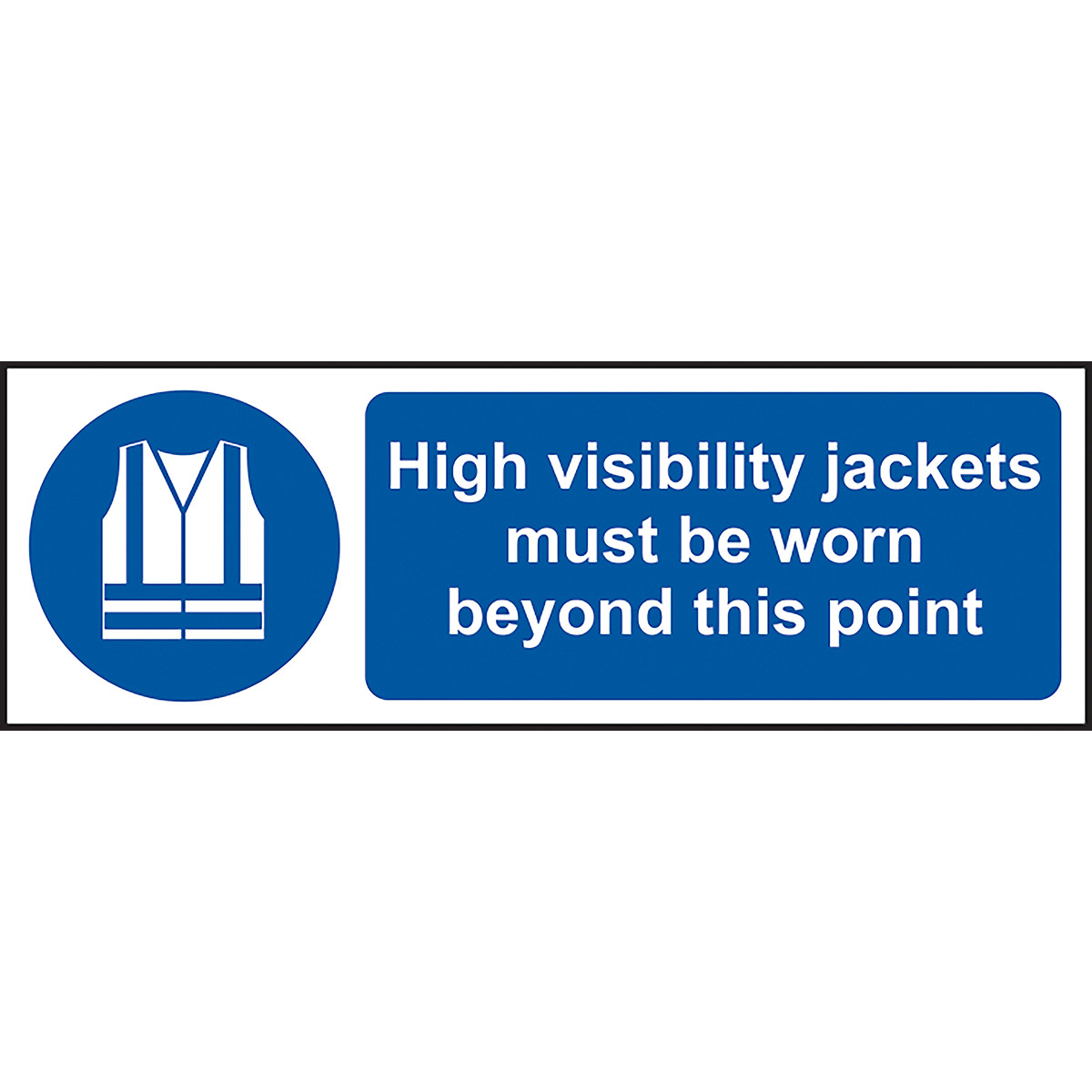 PVC "Hi-Vis Jacket Must Be Worn Beyond This Point" Sign 600mm x 200mm ...
